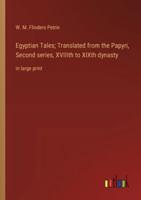 Egyptian Tales; Translated from the Papyri, Second series, XVIIIth to XIXth dynasty: in large print 3368366025 Book Cover