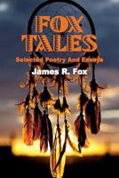 Fox Tales: Selected Poetry and Essays 0692024158 Book Cover