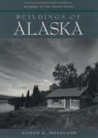 Buildings of Alaska (Buildings of the United States) 0195093801 Book Cover