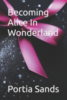 Becoming Alice In Wonderland B08FP7SG3V Book Cover