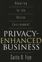 Privacy-Enhanced Business: Adapting to the Online Environment 1567203213 Book Cover