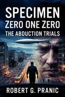 Specimen Zero One Zero: The Abduction Trials 1923707205 Book Cover