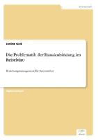 Die Problematik Der Kundenbindung Im Reiseburo 3867462798 Book Cover