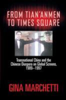 From Tian'anmen to Times Square: Transnational China and the Chinese Diaspora on Global Screens, 1989-1997 1592132782 Book Cover