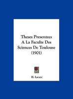 Theses Presentees A La Faculte Des Sciences De Toulouse (1901) 1120417538 Book Cover