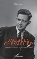 Jacques Chevallier: Les fidélités successives du dernier maire d'Alger (French Edition) 2343152748 Book Cover