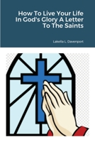 How To Live Your Life In God's Glory A Letter To The Saints 1008950130 Book Cover