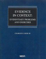 Rose's Evidence in Context: Evidentiary Problems and Exercises 0314267379 Book Cover