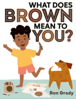 What Does Brown Mean to You? 0593462882 Book Cover