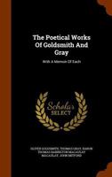 The Poetical Works Of Goldsmith And Gray: With A Memoir Of Each ... 1175861111 Book Cover