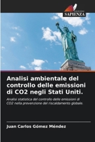 Analisi ambientale del controllo delle emissioni di CO2 negli Stati Uniti.: Analisi statistica del controllo delle emissioni di CO2 nella prevenzione del riscaldamento globale. (Italian Edition) 620766437X Book Cover