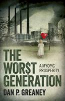 The Worst Generation: A Myopic Prosperity 1785354663 Book Cover