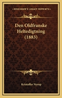 Den Oldfranske Heltedigtning (1883) 1160065799 Book Cover