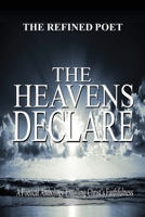 The Heavens Declare: Poetical Anthology Extolling Christ's Faithfulness 1088261744 Book Cover