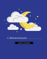 Shhhhhhhhh Sleep Log Book: Moon & Night Sky Sleeping & Insomnia Log Book to Aid The Relief Of Sleep Problems and Track Sleep & Patterns 1797835025 Book Cover