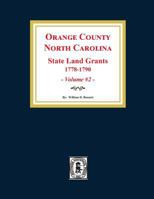 Orange County, North Carolina: STATE LAND GRANTS, 1778-1790. (Volume #2) 0893089699 Book Cover