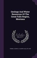 Geology and Water Resources of the Great Falls Region, Montana 1348169036 Book Cover