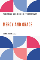 Mercy and Grace: Christian and Muslim Perspectives 1647124891 Book Cover
