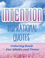 Intention Inspirational Quotes Coloring Book For Adults and Teens with Floral Motifs B092H828WW Book Cover