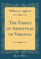 The Family of Armistead of Virginia 1015597009 Book Cover