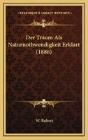 Der Traum ALS Naturnothwendigkeit Erkl�rt (Classic Reprint) 1160446539 Book Cover