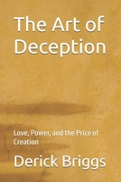 The Art of Deception: Love, Power, and the Price of Creation B0DVT98R79 Book Cover