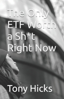 The Only ETF Worth a Sh*t Right Now B0F3DCB6D1 Book Cover