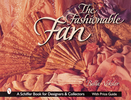 The Fashionable Fan (Schiffer Book for Collectors and Designers) 076431100X Book Cover