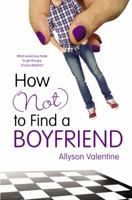 How (Not) to Find a Boyfriend 0147511356 Book Cover