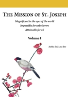 The Mission of St. Joseph: Volume I (color version): Magnificent in the eyes of the world. Impossible for unbelievers. Attainable for all. (Following ... A practical guide to the Christian life.) 6072954286 Book Cover