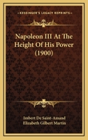 Napoleon III at the height of his power 1018258396 Book Cover