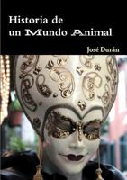 Historia de un Mundo Animal 1304325520 Book Cover