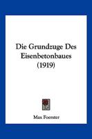 Die Grundz�ge des Eisenbetonbaues 1161099921 Book Cover