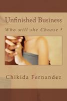Unfinished Business: Who Will She Choose ? 1724584502 Book Cover
