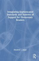 Integrating Sophisticated Standards and Systems of Support for Elementary Readers 1032861479 Book Cover