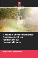 A dança como elemento fundamental na formação da personalidade (Portuguese Edition) 6209540678 Book Cover