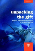 Unpacking the Gift: Anglican resources for theological reflection on "The Gift of Authority" 0715157671 Book Cover