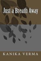 Just a Breath Away 0692127763 Book Cover