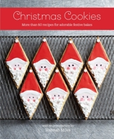 Christmas Cookies: More than 60 recipes for adorable festive bakes 1788792785 Book Cover