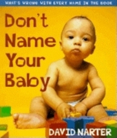 Don't Name Your Baby: What's Wrong with Every Name in the Book 1581821913 Book Cover