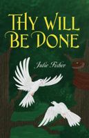 Thy Will Be Done 1478719656 Book Cover