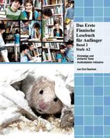 Das Erste Finnische Lesebuch F�r Anf�nger, Band 2: Stufe A2 Zweisprachig Mit Finnisch-Deutscher �bersetzung 1540764656 Book Cover