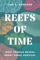 Reefs of Time: What Fossils Reveal about Coral Survival 0691247331 Book Cover