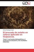 El brocado de estaño en relieve aplicado en Guipúzcoa. 3845481749 Book Cover