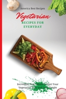 Vegetarian Recipes for Everyday: Incredible Tasty Meals to Start Your Vegetarian Way and Lose Weight 1802692924 Book Cover