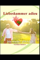 Liebeskummer adieu: bin wieder glücklich B08YQQWWLJ Book Cover