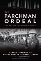 The Parchman Ordeal: 1965 Natchez Civil Rights Injustice 1467140643 Book Cover