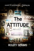 THE ATTITUDE: Covid-19 ruminations: finding mind-joy B08XZV3WSS Book Cover