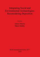 Integrating Social and Environmental Archaeologies; Reconsidering Deposition 1407306383 Book Cover