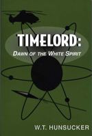 TimeLord: Dawn of the White Spirit 0533154995 Book Cover